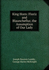 King Horn: Floriz and Blauncheflur, the Assumption of Our Lady