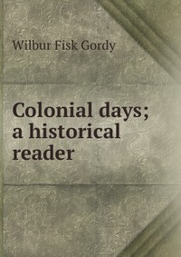 Colonial days; a historical reader