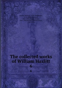 The collected works of William Hazlitt