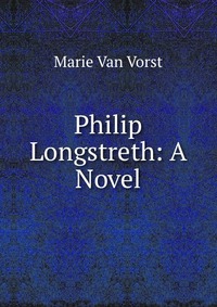 Philip Longstreth: A Novel