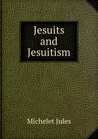 Jesuits and Jesuitism