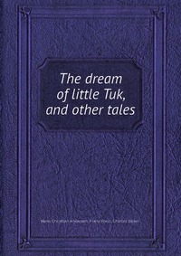 The dream of little Tuk, and other tales