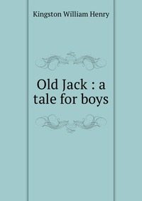 Old Jack : a tale for boys