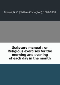 Scripture manual : or Religious exercises for the morning and evening of each day in the month