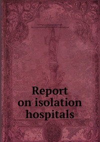 Report on isolation hospitals