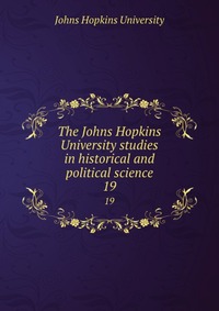 The Johns Hopkins University studies in historical and political science