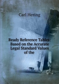 Ready Reference Tables: Based on the Accurate Legal Standard Values of the