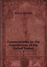 Commentaries on the Constitution of the United States;