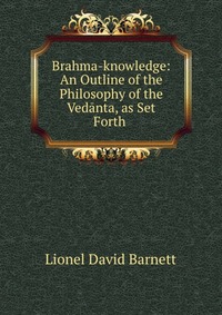 Brahma-knowledge: An Outline of the Philosophy of the Vedanta, as Set Forth