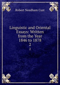 Linguistic and Oriental Essays: Written from the Year 1846 to 1878