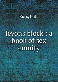 Jevons block : a book of sex enmity