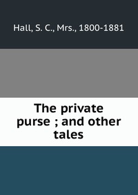 The private purse ; and other tales