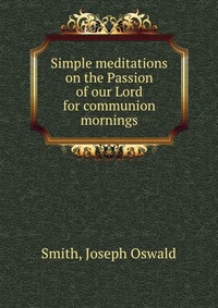 Simple meditations on the Passion of our Lord for communion mornings