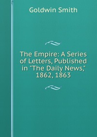 The Empire: A Series of Letters, Published in 