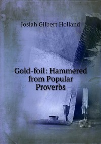 Gold-foil: Hammered from Popular Proverbs