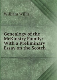 Genealogy of the McKinstry Family: With a Preliminary Essay on the Scotch