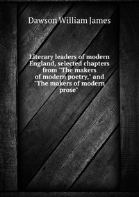 Literary leaders of modern England, selected chapters from 