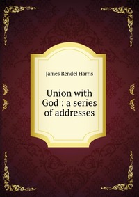 Union with God : a series of addresses