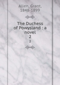 The Duchess of Powysland : a novel