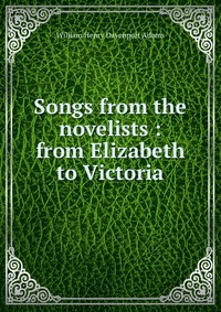 Songs from the novelists : from Elizabeth to Victoria