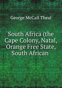 South Africa (the Cape Colony, Natal, Orange Free State, South African