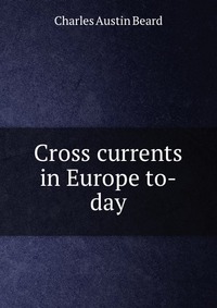 Cross currents in Europe to-day