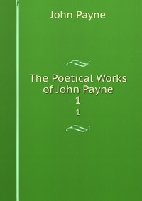 The Poetical Works of John Payne