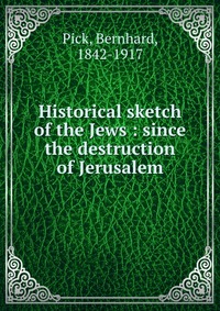 Historical sketch of the Jews : since the destruction of Jerusalem