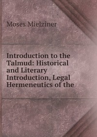 Introduction to the Talmud: Historical and Literary Introduction, Legal Hermeneutics of the