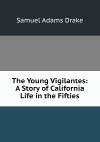 The Young Vigilantes: A Story of California Life in the Fifties