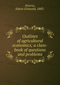 Outlines of agricultural economics; a class-book of questions and problems