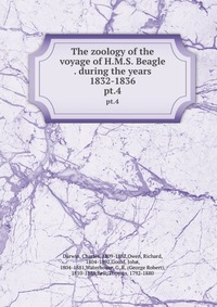 The zoology of the voyage of H.M.S. Beagle . during the years 1832-1836