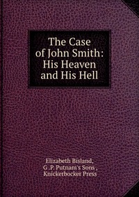 The Case of John Smith: His Heaven and His Hell