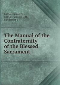 The Manual of the Confraternity of the Blessed Sacrament