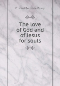 The love of God and of Jesus for souls