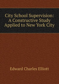 City School Supervision: A Constructive Study Applied to New York City