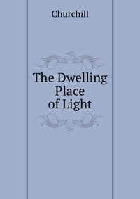 The Dwelling Place of Light