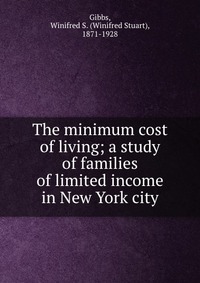 The minimum cost of living; a study of families of limited income in New York city