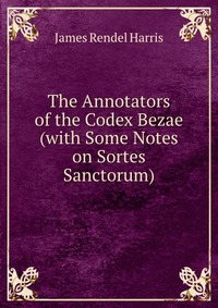 The Annotators of the Codex Bezae (with Some Notes on Sortes Sanctorum)