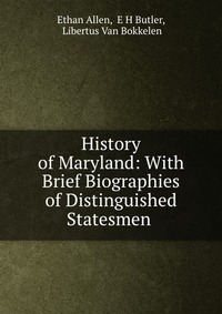 History of Maryland: With Brief Biographies of Distinguished Statesmen