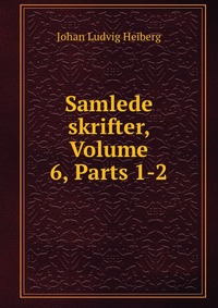 Samlede skrifter, Volume 6, Parts 1-2