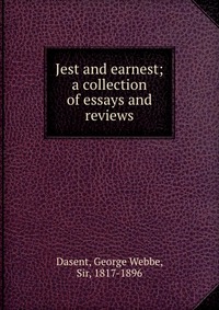 Jest and earnest; a collection of essays and reviews