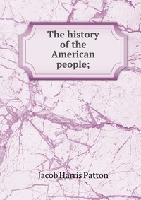 The history of the American people;