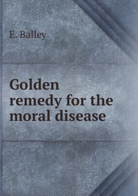 Golden remedy for the moral disease