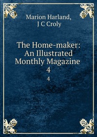 The Home-maker: An Illustrated Monthly Magazine