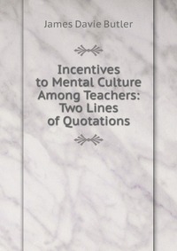 Incentives to Mental Culture Among Teachers: Two Lines of Quotations