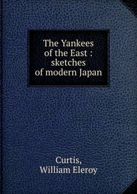 The Yankees of the East : sketches of modern Japan