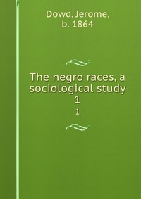 The negro races, a sociological study