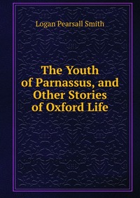 The Youth of Parnassus, and Other Stories of Oxford Life