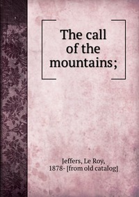 The call of the mountains;